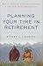 Planning Your Time in Retirement by Robert A. Stebbins
