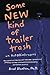 Some NEW Kind of Trailer Trash