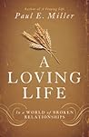 A Loving Life by Paul E. Miller A Loving Life by Paul E. Miller