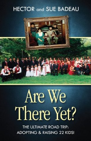 Are We There Yet? The Ultimate Road Trip: Adopting & Raising 22 Kids!