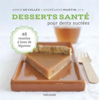 Desserts santé pour dents sucrées: 48 recettes à base de légumes (Paperback)