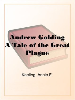 Andrew Golding: A Tale of the Great Plague