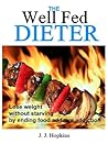 The Well Fed Dieter - Lose weight without starving by ending food additive addiction