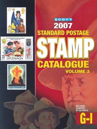 Scott 2007 Standard Postage Stamp Catalogue, Vol. 3: Countries of the World- G-I