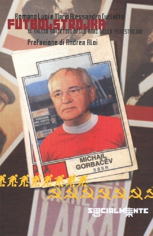 Futbolstrojka. Il calcio sovietico negli anni della Perestrojka