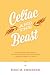 Celiac and the Beast: A love story between a gluten-free girl, her genes, and a broken digestive tract