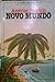 Novo mundo cartas de viagens e descobertas