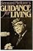 Bernard Meltzer's Guidance for Living by Bernard Meltzer