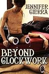 Beyond Clockwork by Jennifer Cierra Beyond Clockwork by Jennifer Cierra