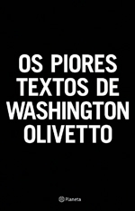Os Piores Textos De Washington Olivetto