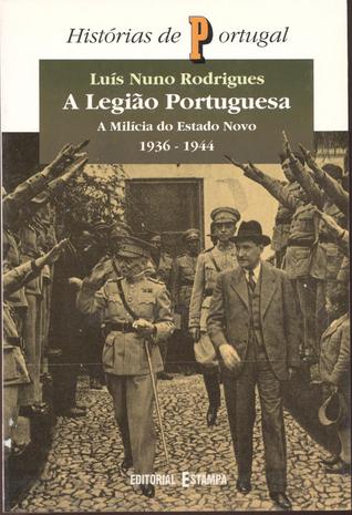 A Legião Portuguesa : a milícia do Estado Novo (1936-1944)