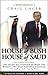 House of Bush, House of Saud: The Secret Relationship Between the World's Two Most Powerful Dynasties