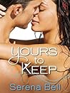 Yours to Keep by Serena Bell