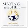 Making the Shift: Developing the Entrepreneur Mindset Making the Shift: Developing the Entrepreneur Mindset