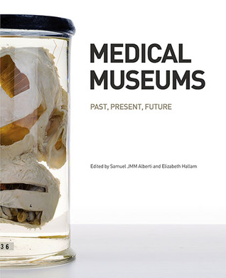 Medical Museums: Past, Present, Future