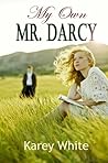 My Own Mr. Darcy by Karey White