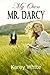 My Own Mr. Darcy by Karey White