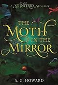 The Moth in the Mirror (Splintered, #1.5)
