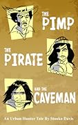 The Pimp, The Pirate and The Caveman