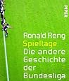Spieltage Die andere Geschichte der Bundesliga by Ronald Reng