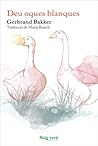 Deu oques blanques by Gerbrand Bakker
