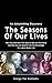 The Seasons of Our Lives: How They Alternate from Good to Bad Ones and Vice Versa