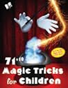 71+10 MAGIC TRICKS FOR CHILDREN 71+10 MAGIC TRICKS FOR CHILDREN