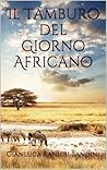 Il tamburo del giorno africano by Gianluca Ranieri Bandini Il tamburo del giorno africano by Gianluca Ranieri Bandini