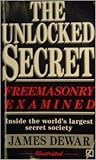 The Unlocked Secret: Freemasonry Examined