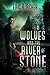 Wolves and the River of Stone by Eric R. Asher