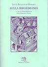 Sulla bibliomania. Testo francese a fronte Sulla bibliomania. Testo francese a fronte