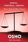 Book cover for Moral, Immoral, Amoral: What Is Right and What Is Wrong?
