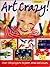 Art Crazy!: Over 150 Projects to Paint, Draw and Create