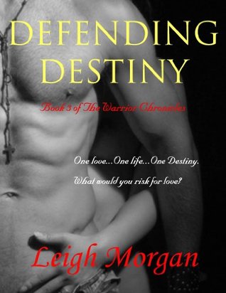 Defending Destiny (The Warrior Chronicles, #3)