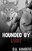 Hounded by Lust (Hounded, #1)