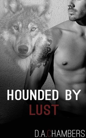Hounded by Lust (Hounded, #1)