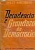 Decadência e grandeza da democracia by Darcy Azambuja