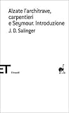 Alzate l'architrave, carpentieri e Seymour. Introduzione by J.D. Salinger