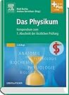 Das Physikum: Kompendium zum 1. Abschnitt der Ärztlichen Prüfung