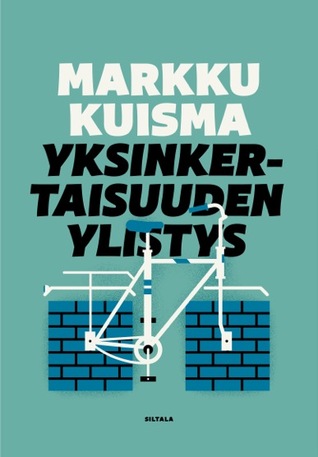 Yksinkertaisuuden ylistys – Rahan, vallan ja johtamisen merkillinen maailma