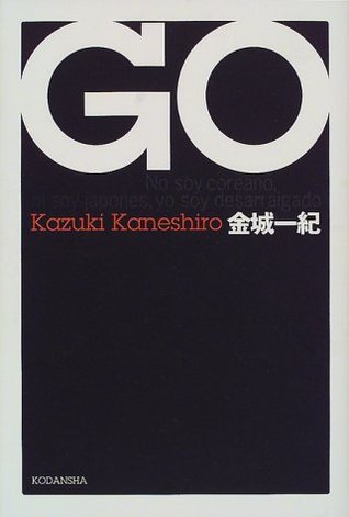 Go: No soy coreano, ni soy japones, yo soy desarraigado [Japanese Edition]
