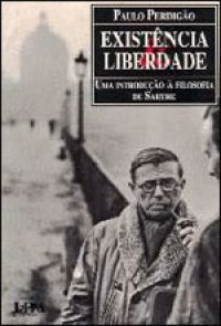 Existência Liberdade: uma introdução à filosofia de Sartre