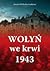 Wołyń we krwi 1943
