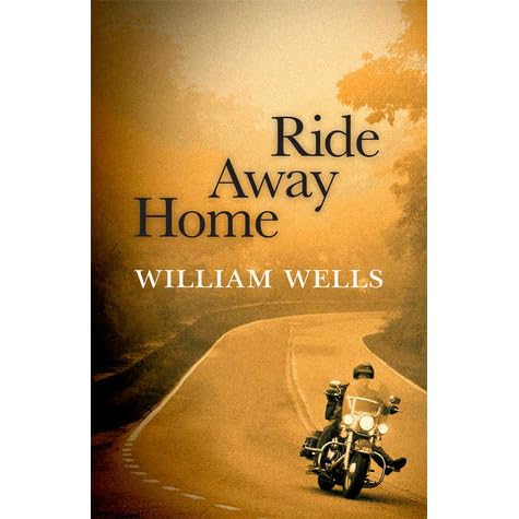 Ride Away Home By William Wells Reviews Discussion