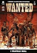 Wanted n. 1: I fratelli Bull