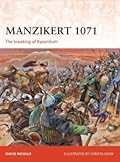 Manzikert 1071: The breaking of Byzantium