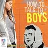 How to Talk to Boys How to Talk to Boys