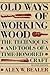 Old Ways of Working Wood: The Techniques and Tools of a Time-Honored Craft