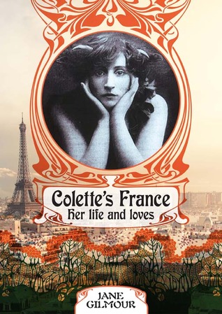 Colette's France: Her lives, her loves (Hardcover)