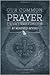 Our Common Prayer: A Field Guide to the Book of Common Prayer